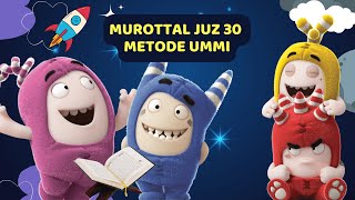 MUROTTAL JUZ 30 METODE UMMI  JUZ AMMA ANAK  ODDBODS [upl. by Lesko]