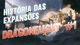 A História das Expansões de World of Warcraft Dragonflight Parte 1 [upl. by Eelirak]