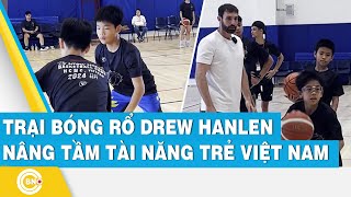 Trại bóng rổ Drew Hanlen nâng tầm tài năng trẻ Việt Nam  BNC Now [upl. by Pylle149]