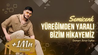 SEMİCENK  Yüreğimden Yaralı Bizim Hikayemiz Mesafe [upl. by Wolfgram]