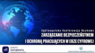 Ogólnopolska Konferencja Naukowa Zarządzanie bezpieczeństwem i ochroną pracujących w erze cyfrowej [upl. by Lane]