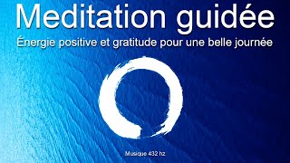 Méditation guidée  Pensée positive et gratitude  Paix intérieure [upl. by Fariss]