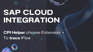 Trace Integration Flow using CPI Helper Chrome Extension  SAP Cloud Integration  Integration Suite [upl. by Carney197]