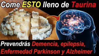 Come Taurina de ESTO Nunca tendrás Demencia Epilepsia y Enfermedad de Parkinson y Alzheimer [upl. by Llirret]