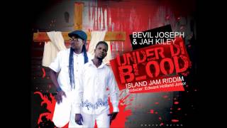 UNDER DI BLOOD  Bevil Joseph amp Jah Kiley [upl. by Nagem]