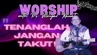 Worship with Ps Welyar Kauntu  Jangan Takut  WelyarKauntuOFFICIAL [upl. by Nohsad]