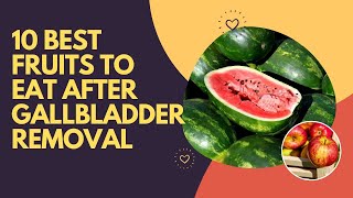 10 Best Fruits To Eat After Gallbladder Removal [upl. by Swarts]