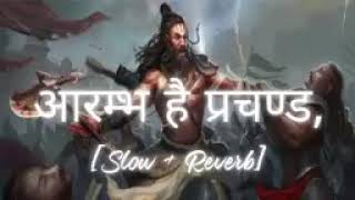 Aarambh Hai Prachand  slowreverb song🙏 [upl. by Anora]