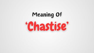 What is the meaning of Chastise [upl. by Ehav]