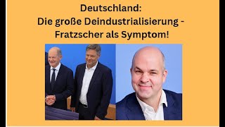 Deutschland Die große Deindustrialisierung  Fratzscher als Symptom Marktgeflüster Teil1 [upl. by Festus85]