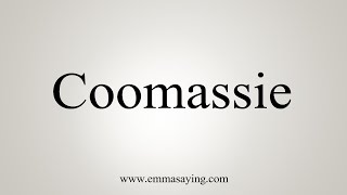 How To Say Coomassie [upl. by Ailemor798]