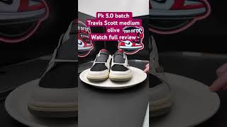 Quick Look Jordan 1 Travis Scott Medium Olive PK 50 by PK Kim fantastic quality [upl. by Gascony]