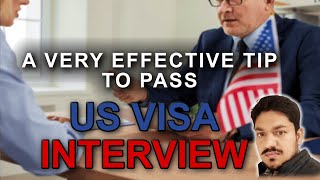 US Visa Interview Preparation  A Very Effective Tip To Pass The Interview [upl. by Nnaes542]