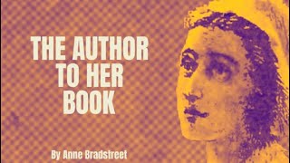 Anne Bradstreet  The Author to her book Poetry Reading [upl. by Pooh]