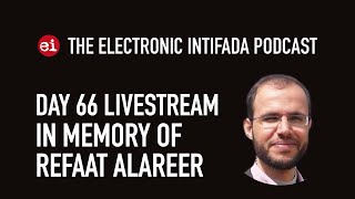 Honoring Dr Refaat Alareer on day 66 of Gazas AlAqsa Flood  The Electronic Intifada Podcast [upl. by Lakin978]