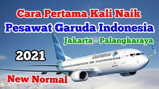 Cara Pertama Kali Naik Pesawat Garuda Indonesia  Bandara Soekarno Hatta  New Normal 2021 [upl. by Boudreaux631]