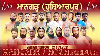 🔴LIVE MANGARH  ਮਾਨਗੜ੍ਹ Hoshiarpur  ਹੁਸ਼ਿਆਰਪੁਰ 2ND KABADDI CUP  ਦੂਸਰਾ ਕਬੱਡੀ ਕੱਪ 24 NOV 2024 [upl. by Heyward]