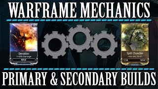 Warframe Mechanics  How To Primary amp Secondary Builds [upl. by Tammy4]