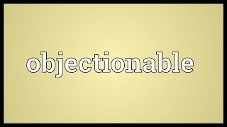 Objectionable Meaning [upl. by Sivel468]