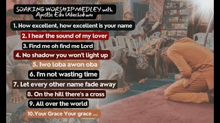 Soaking Worship Medley with Apostle Edu Udechukwu praywithapostleedu [upl. by Killion]