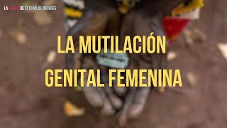 ¿Qué es la mutilación genital femenina ¿Cuál es su origen [upl. by Coucher]