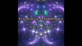 Episode 151 Psychedelic Anthropology with Jeremy Narby [upl. by Onifur]