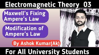 Maxwells Fixing Amperes Law  Modification of Amperes law  Gju University  By Ak [upl. by Olivann485]