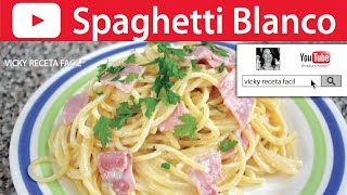 SPAGHETTI BLANCO  Vicky Receta Facil [upl. by Thea]