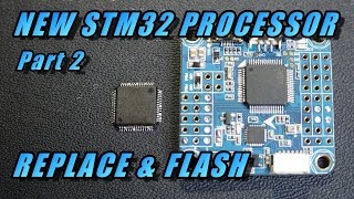 Flight Controller STM32 Processor Replacement Part 2 [upl. by Boles]