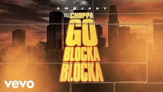 Ambjaay  Choppa Go Blocka Blocka Official Audio [upl. by Acinna958]