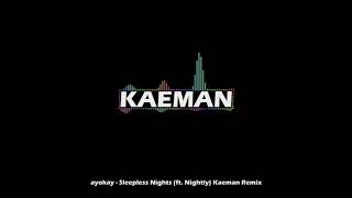 ayokay  Sleepless Nights ft Nightly Kaeman Remix [upl. by Eiznikam]