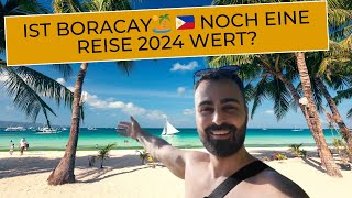 🇵🇭 Ist im Jahr 2024 BORACAY noch eine Reise wert  Insel 🏝️ Philippinen 4K  Ahmad [upl. by Toffic590]