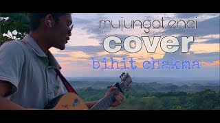 Mujungot Enei  Novonil Chakma  Cover  Bihit Chakma [upl. by Ydassac]