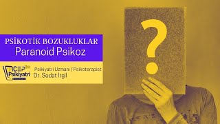 CEPTE PSİKİYATRİ  PSİKOTİK BOZUKLUKLAR  PARANOİD PSİKOZ [upl. by Kinghorn]