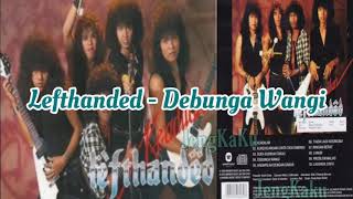 Lefthanded  Debunga Wangi [upl. by Roarke162]