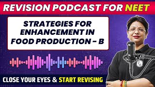 STRATEGIES FOR ENHANCEMENT IN FOOD PRODUCTION  B in 30 Minute  Quick Revision PODCAST  NEET [upl. by Free171]