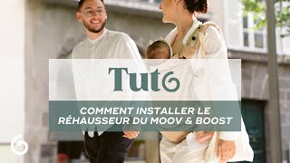 Tuto MOOV amp BOOST  Comment installer le réhausseur [upl. by Inilahs]