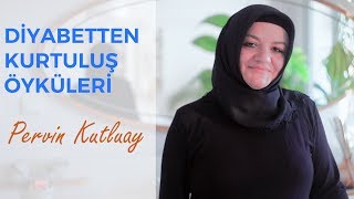 Diyabet Şeker Hastalığı Tedavisi Öyküleri  Pervin Kutluay [upl. by Yahs]