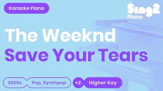 The Weeknd  Save Your Tears Higher Key Piano Karaoke [upl. by Hachmin]