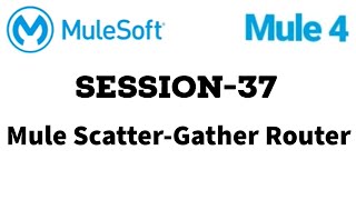 MuleSoft  Mule ESB 4  Session 37  Mule ScatterGather Router [upl. by Boland]