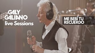 Galy Galiano  Me Bebí Tu Recuerdo  Live Sessions [upl. by Elson832]