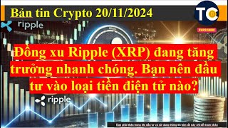 Đồng xu Ripple XRP đang tăng trưởng nhanh chóng Bạn nên đầu tư vào loại tiền điện tử nào [upl. by Keeryt]