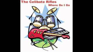 The Celibate Rifles  Where Do I Go [upl. by Lothaire]