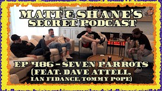 Ep 486  Seven Parrots feat Dave Attell Ian Fidance amp Tommy Pope [upl. by Enra]