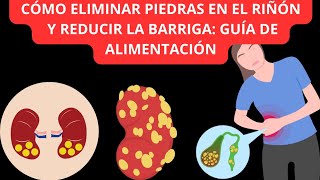 Cómo Eliminar Piedras en el Riñón y Reducir la Barriga Guía de Alimentación [upl. by Aiam189]