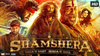 Shamshera Full Movie HD Hindi Facts  Ranbir Kapoor  Sanjay Dutt  Vaani Kapoor  Ronit Roy [upl. by Ardnod]