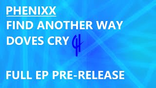 Phenixx  Doves Cry  Find Another Way Full EP PreRelease Capital Heaven [upl. by Odo]