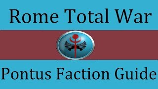 Pontus Faction Guide Rome Total War [upl. by Emiatej]