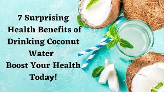 7 Surprising Benefits of Drinking Coconut Water  Why You Need to Try It Now [upl. by Hayotal]