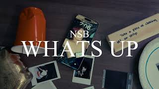 NSB  WHAT’S UP Lyric Video [upl. by Alyakam]